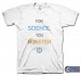 For Science You Monster T-Shirt - inspired by the Portal series